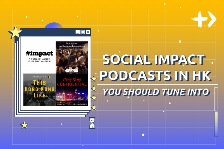 Top 4 Social Impact Podcasts in Hong Kong You Should Start Listening To