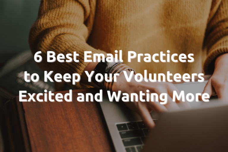 6 Best Email Practices to Keep Your Volunteers Excited and Wanting More